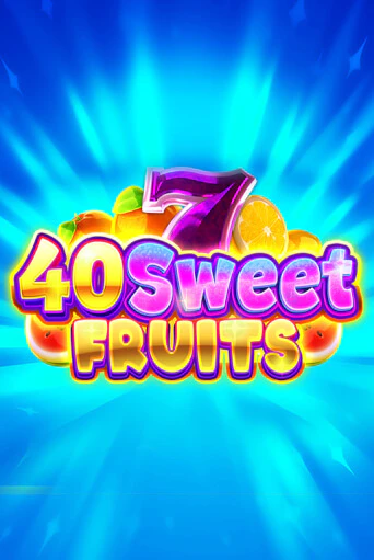 40 Sweet Fruits - играть онлайн | Казино Рояль - без регистрации