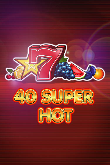 40 Super Hot - играть онлайн | Казино Рояль - без регистрации