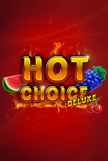 Hot Choice Deluxe - играть онлайн | Казино Рояль - без регистрации