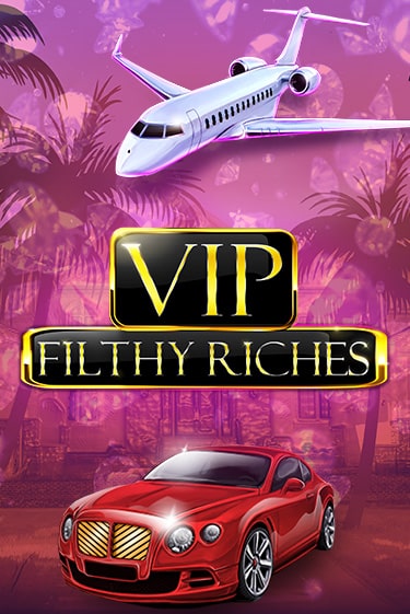 VIP Filthy Riches - играть онлайн | Казино Рояль - без регистрации