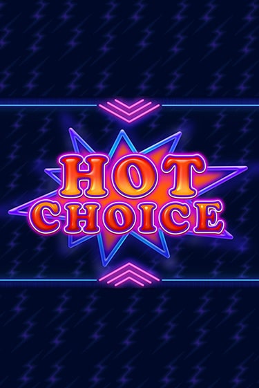 Hot Choice - играть онлайн | Казино Рояль - без регистрации